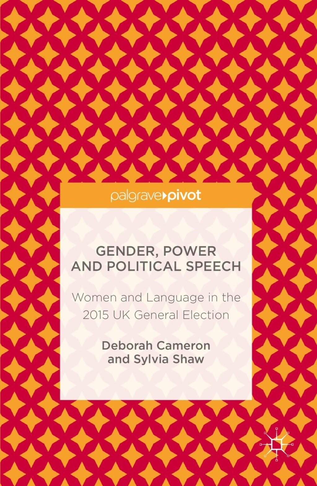 Gender, Power and Political Speech Women and Language in the 2015 UK General Election