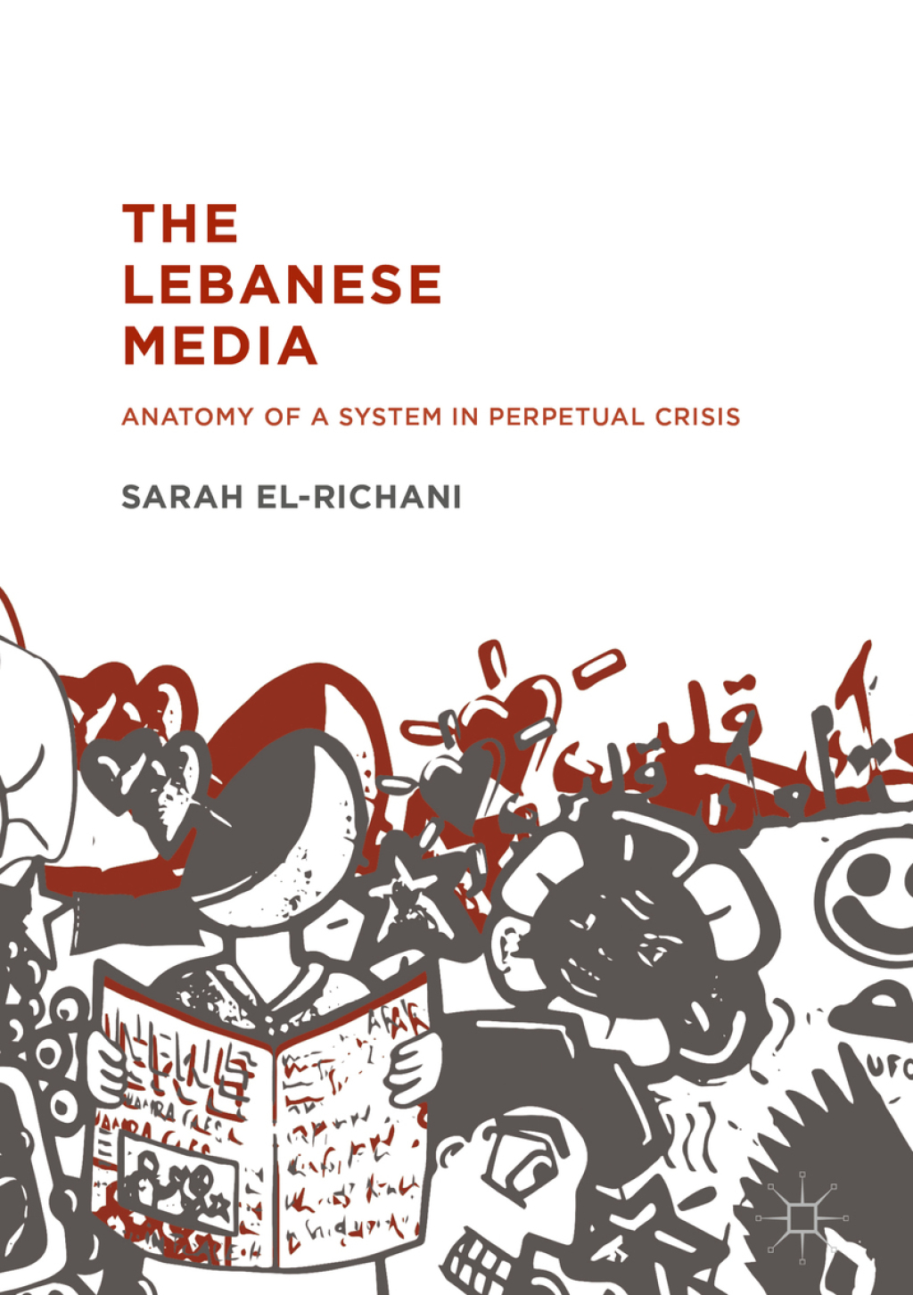 The Lebanese Media Anatomy of a System in Perpetual Crisis