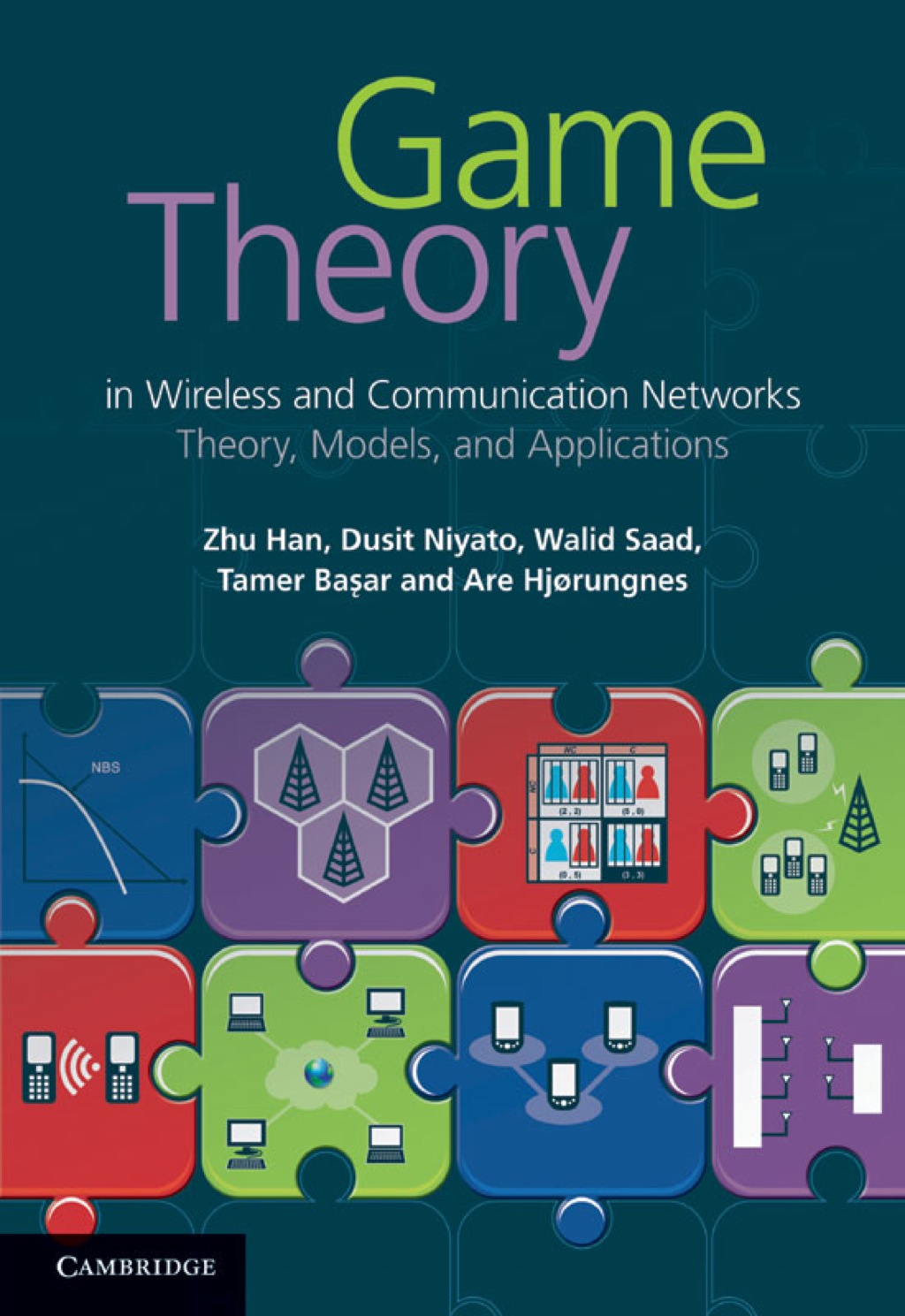 Game Theory in Wireless and Communication Networks Theory, Models, and Applications 1st Edition