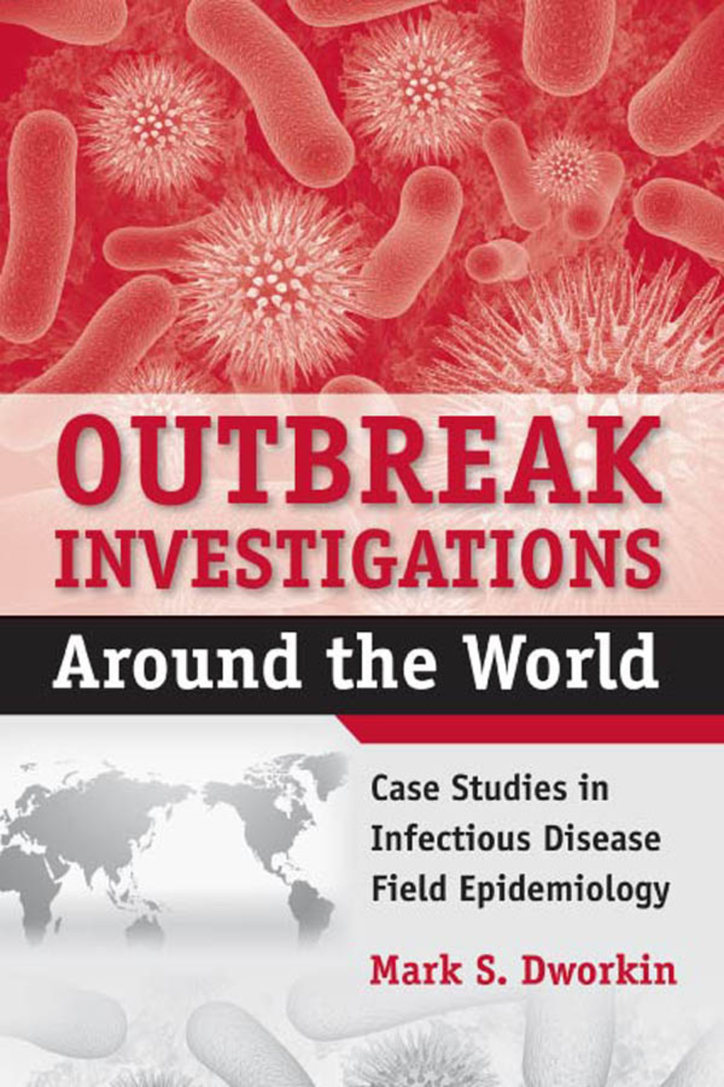 Outbreak Investigations Around the World Case Studies in Infectious Disease Field Epidemiology 1st Edition