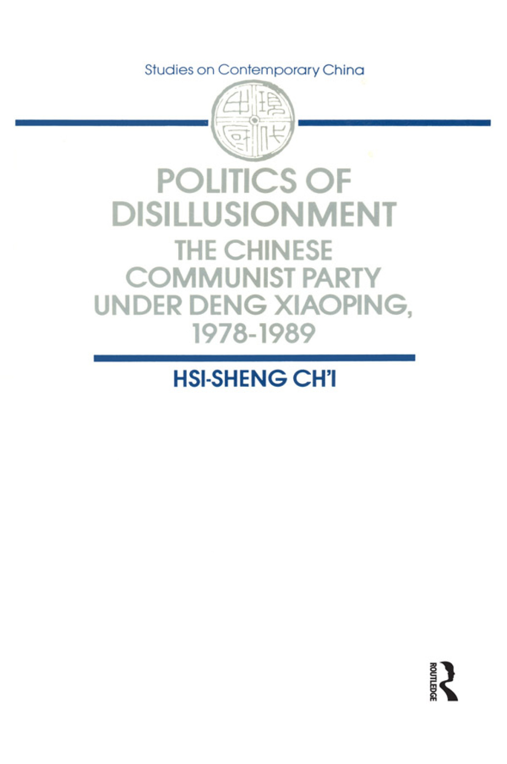 Politics of Disillusionment Chinese Communist Party Under Deng Xiaoping, 1978-89 1st Edition