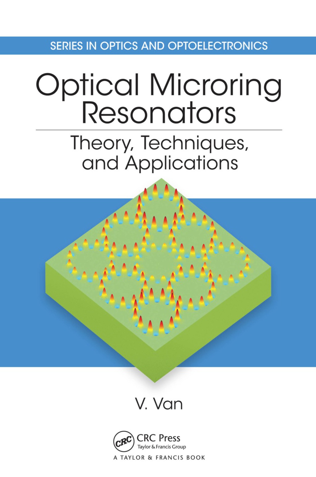 Optical Microring Resonators Theory, Techniques, and Applications 1st Edition