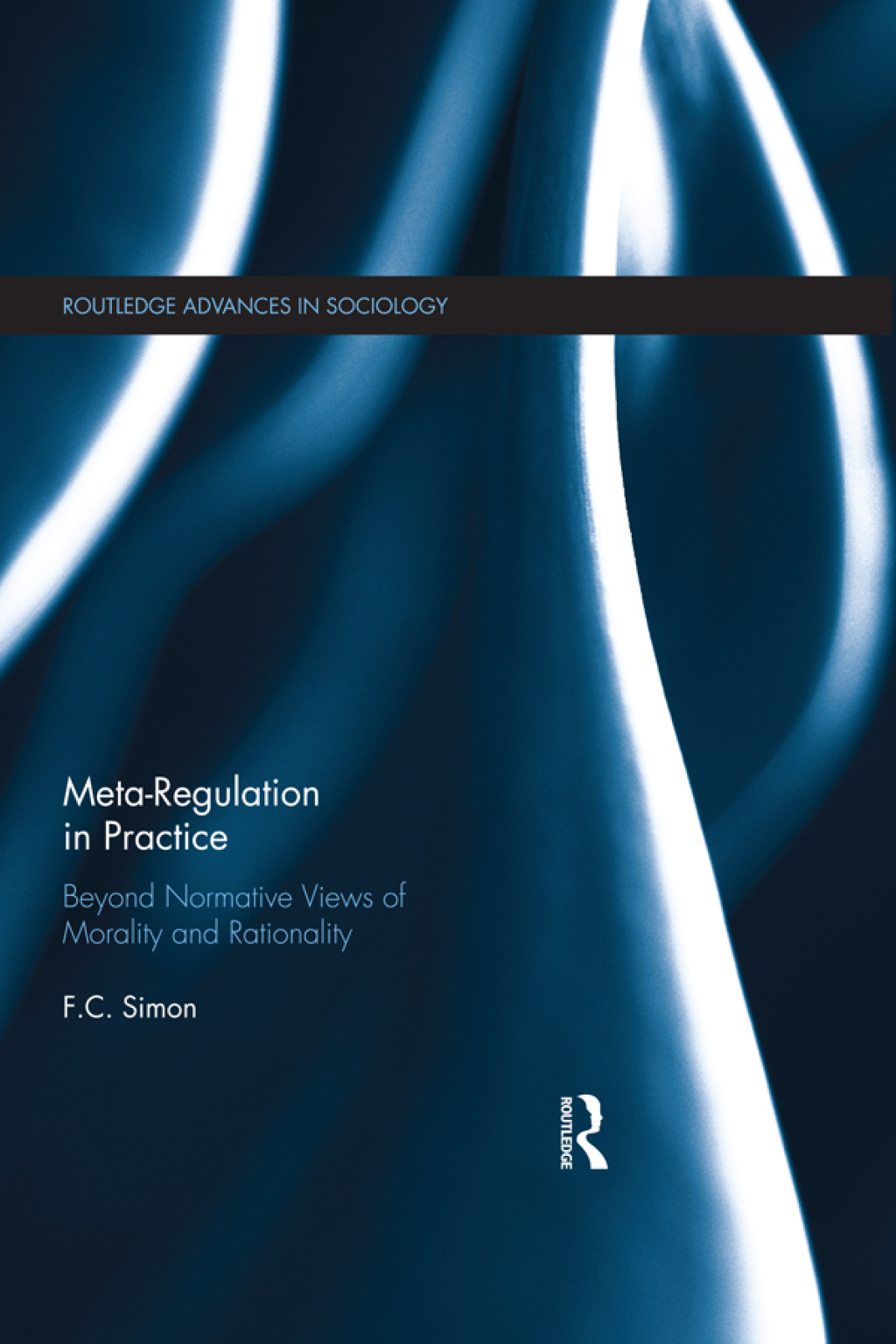 Meta-Regulation in Practice Beyond Normative Views of Morality and Rationality 1st Edition