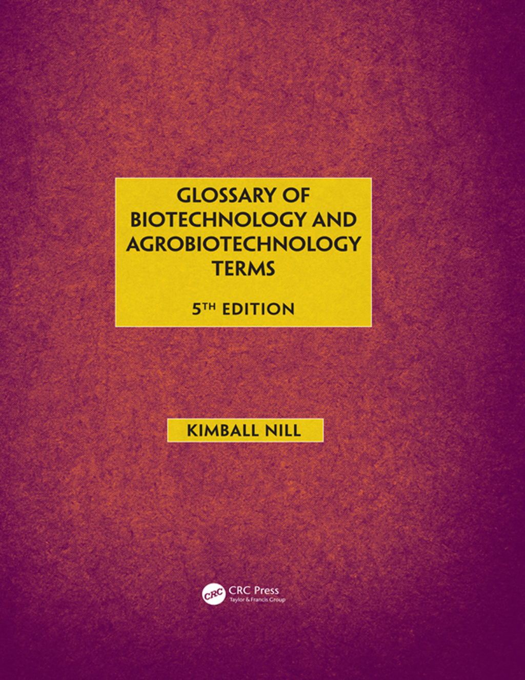 Glossary of Biotechnology & Agrobiotechnology Terms 5th Edition