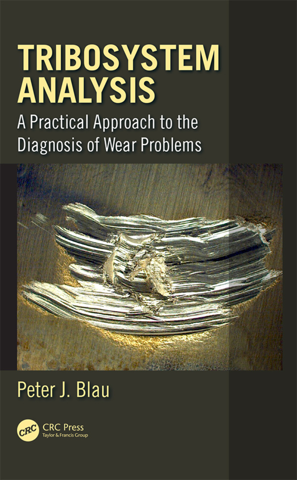 Tribosystem Analysis A Practical Approach to the Diagnosis of Wear Problems 1st Edition