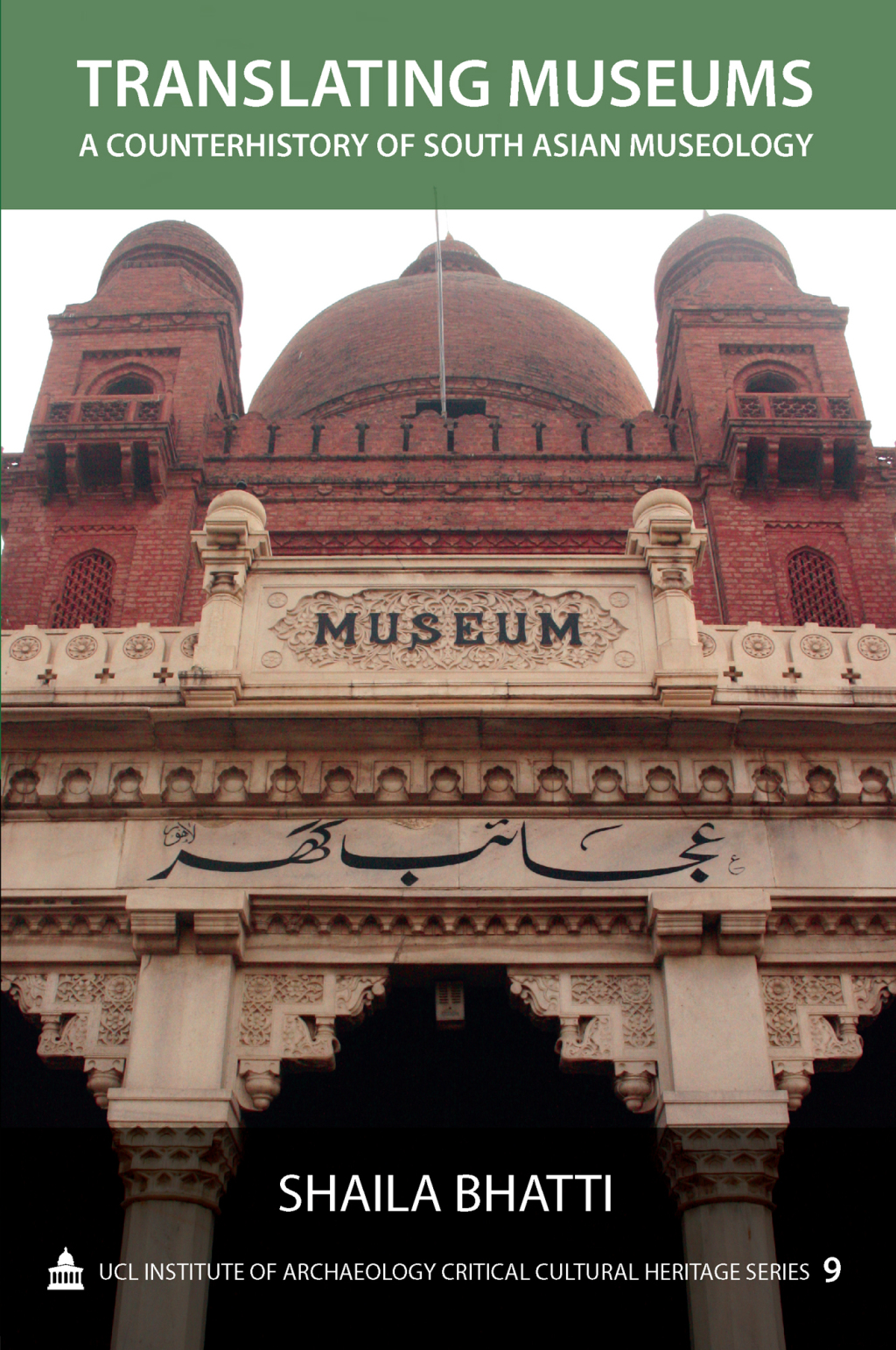 Translating Museums A Counterhistory of South Asian Museology 1st Edition