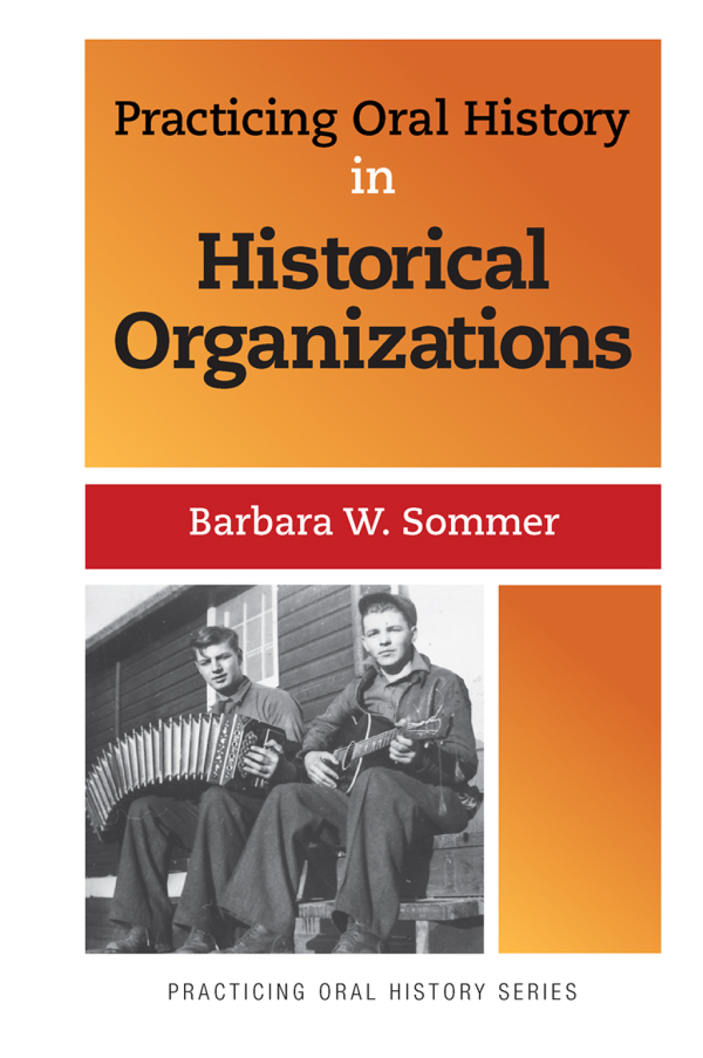 Practicing Oral History in Historical Organizations 1st Edition