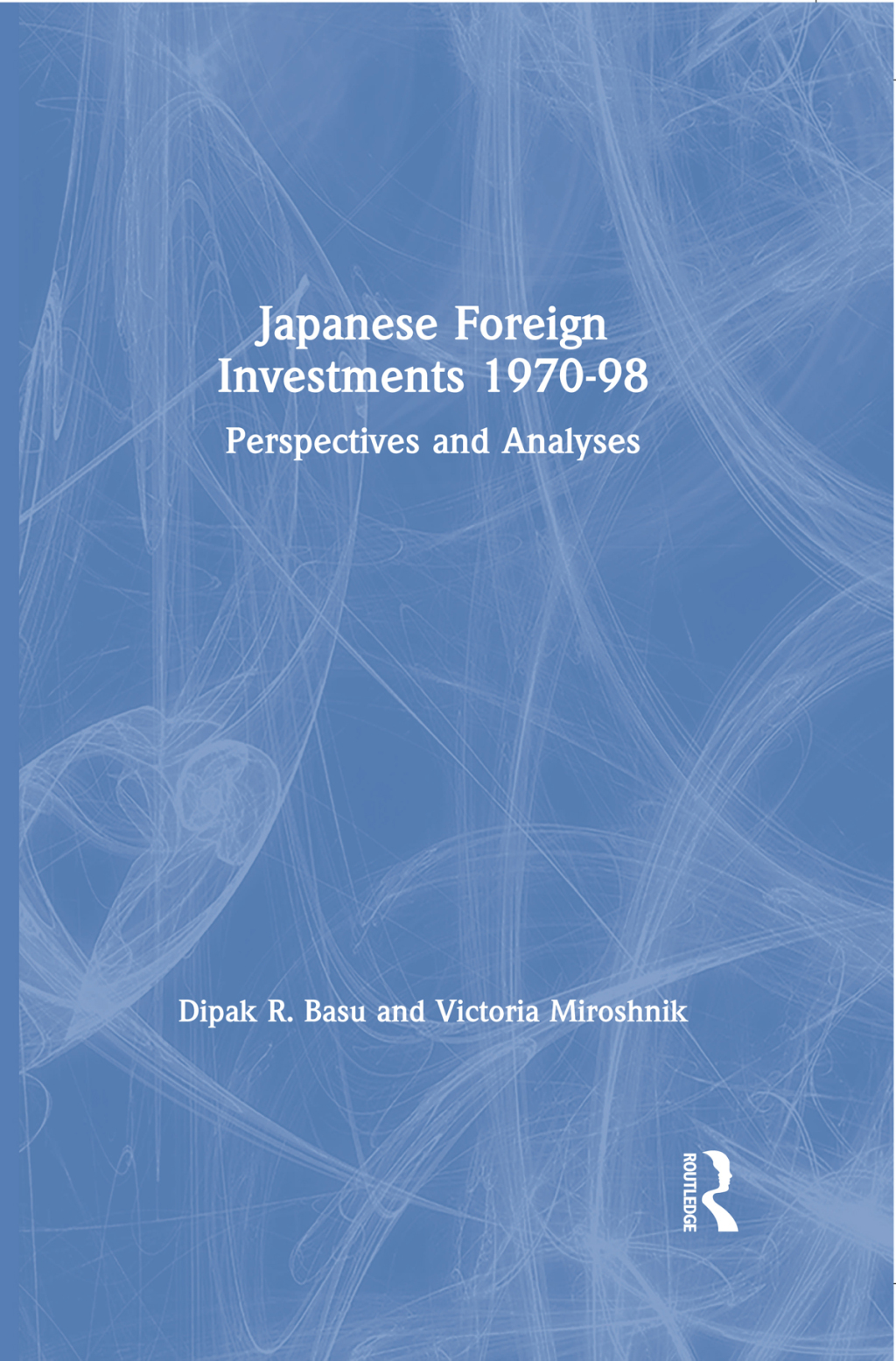 Japanese Foreign Investments, 1970-98 Perspectives and Analyses 1st Edition