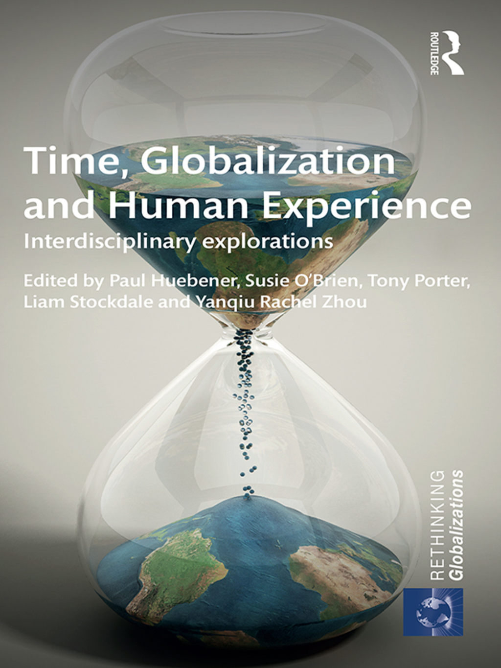 Time, Globalization and Human Experience Interdisciplinary Explorations 1st Edition