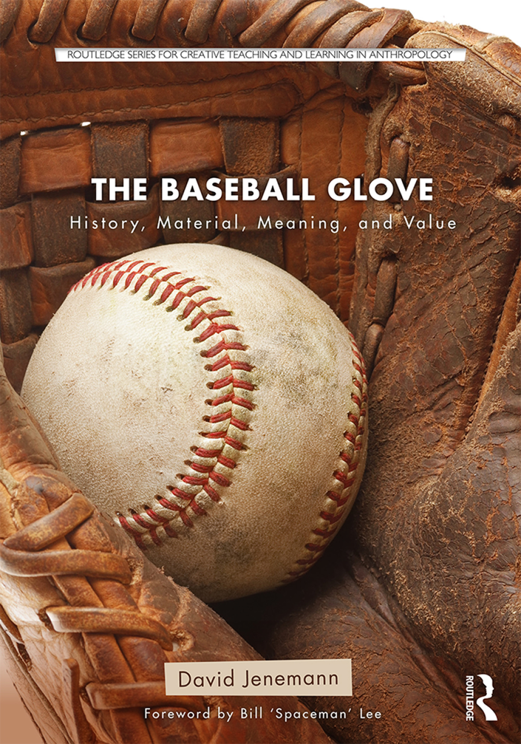 The Baseball Glove History, Material, Meaning, and Value 1st Edition