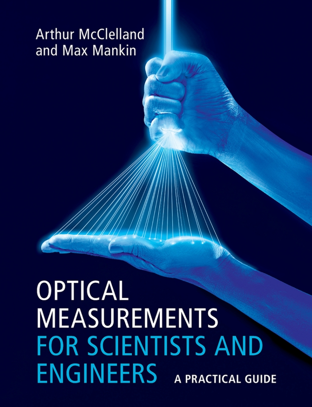 Optical Measurements for Scientists and Engineers A Practical Guide