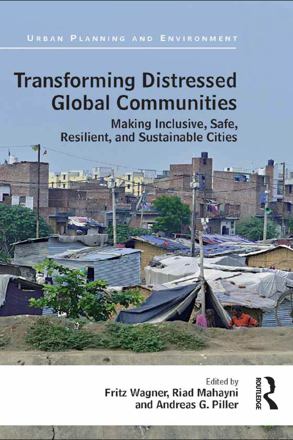 Transforming Distressed Global Communities Making Inclusive, Safe, Resilient, and Sustainable Cities 1st Edition