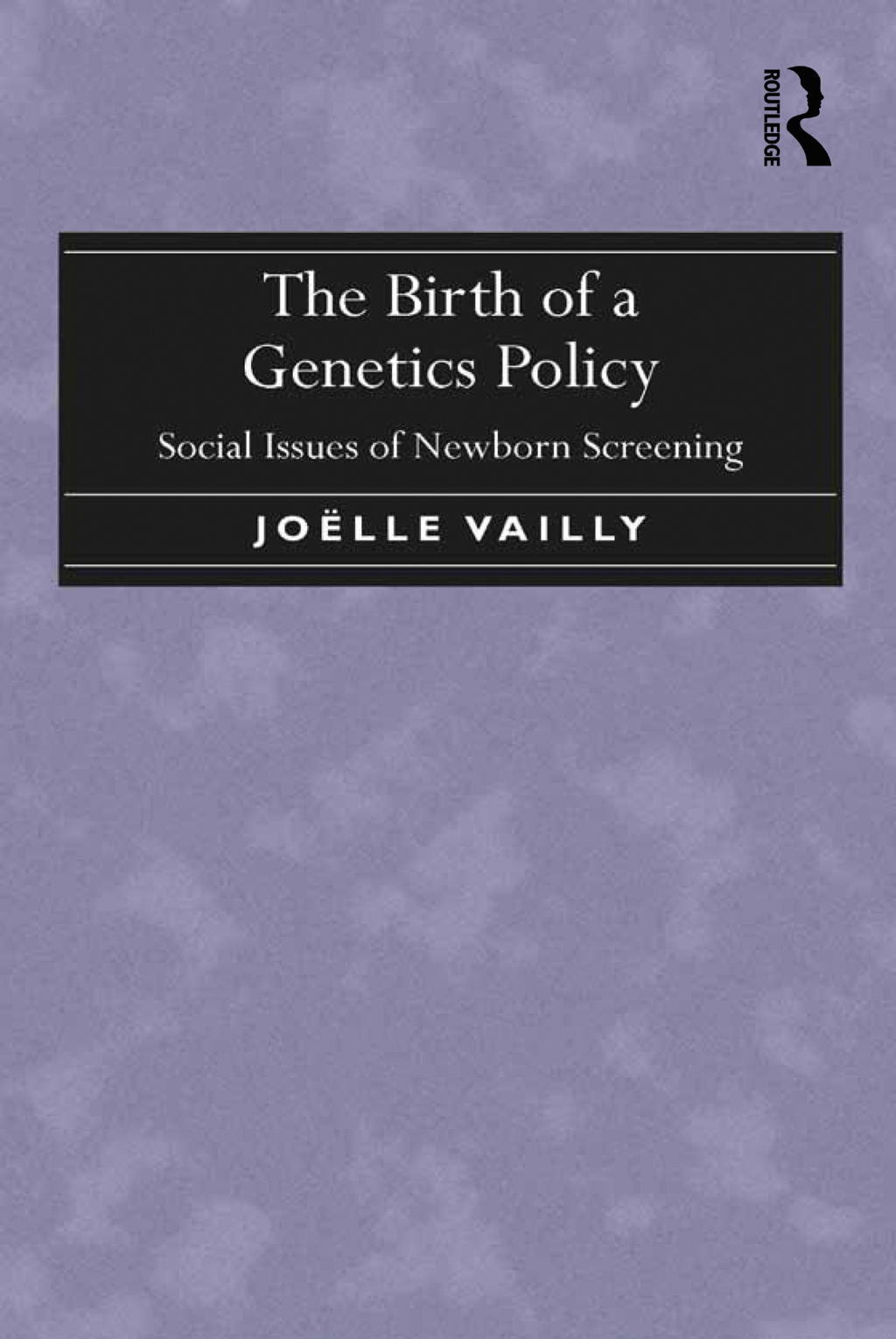 The Birth of a Genetics Policy Social Issues of Newborn Screening 1st Edition