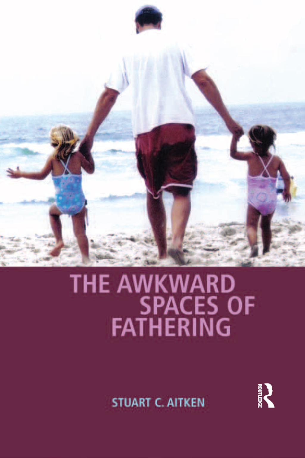 The Awkward Spaces of Fathering 1st Edition