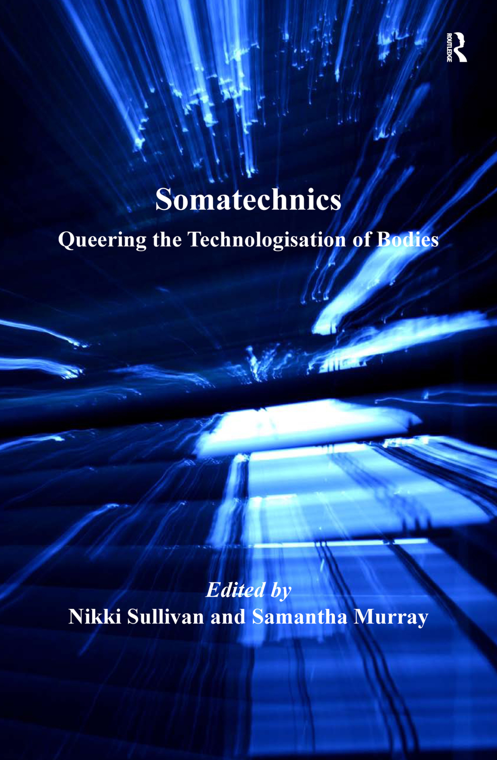 Somatechnics Queering the Technologisation of Bodies 1st Edition