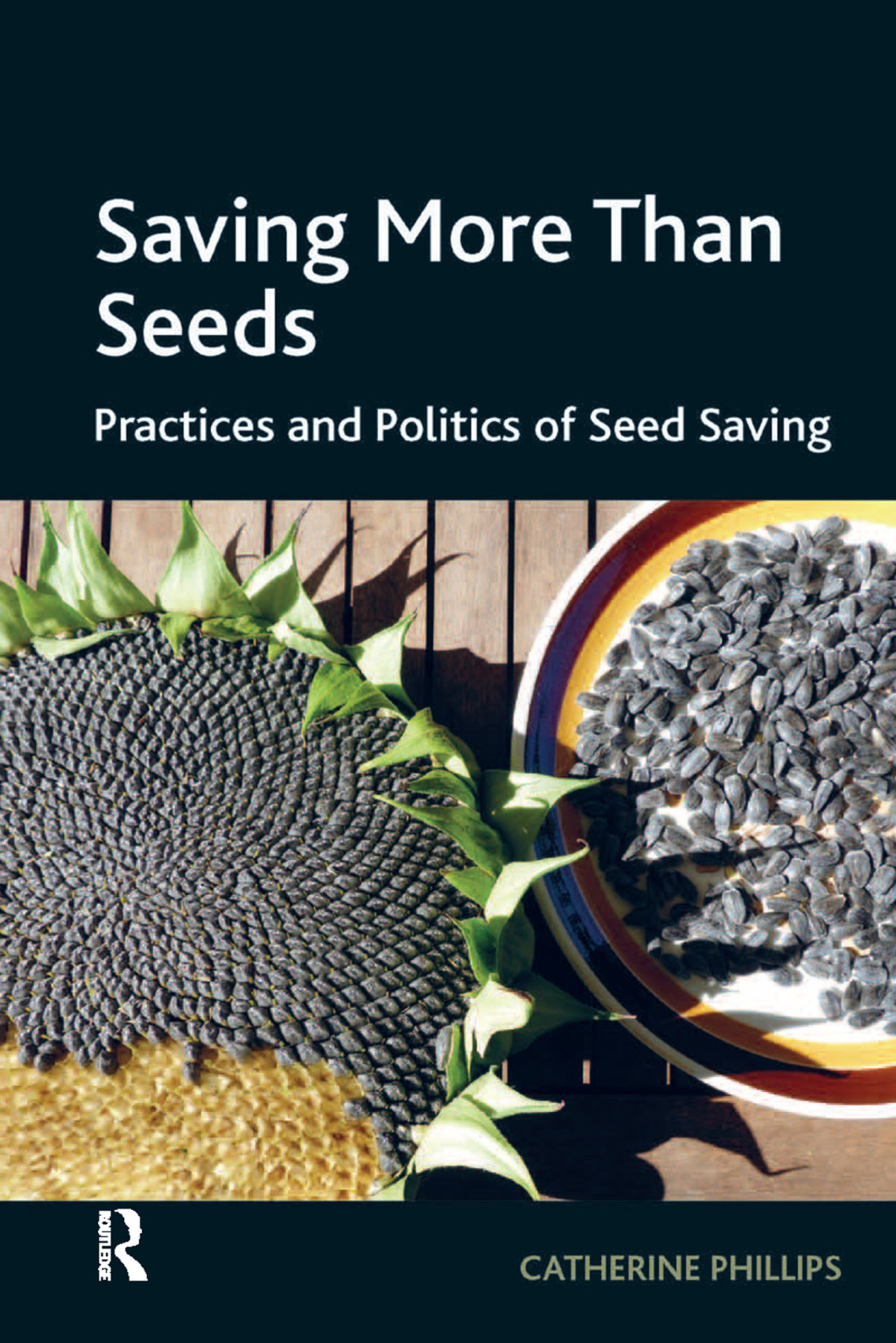 Saving More Than Seeds Practices and Politics of Seed Saving 1st Edition