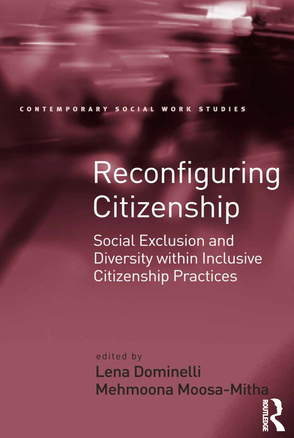 Reconfiguring Citizenship Social Exclusion and Diversity within Inclusive Citizenship Practices 1st Edition
