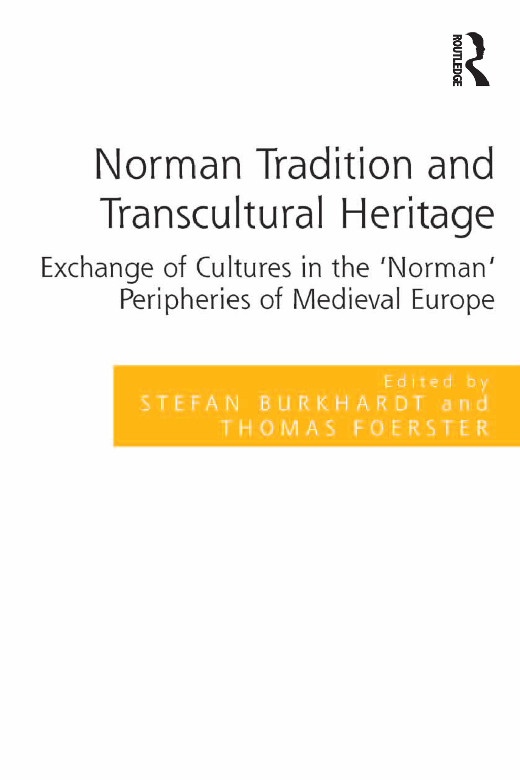 Norman Tradition and Transcultural Heritage Exchange of Cultures in the ‘Norman’ Peripheries of Medieval Europe 1st Edition