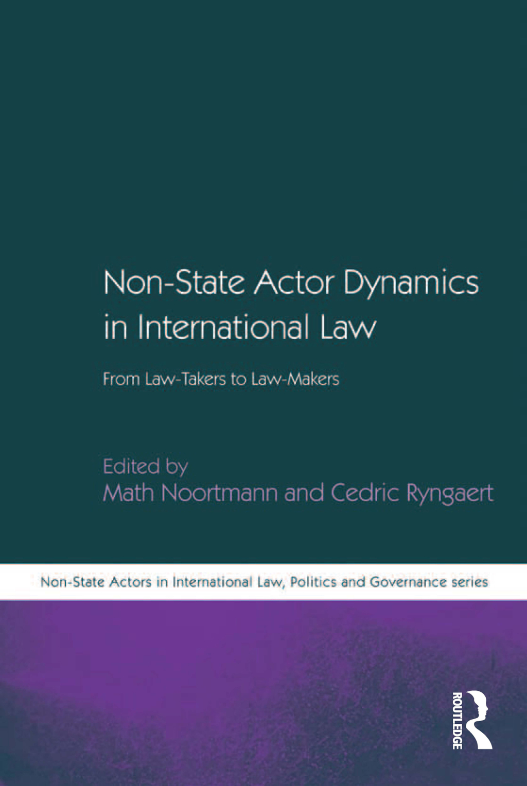 Non-State Actor Dynamics in International Law From Law-Takers to Law-Makers 1st Edition