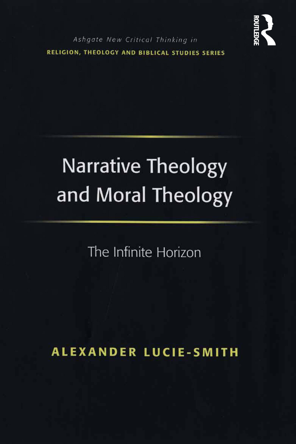 Narrative Theology and Moral Theology The Infinite Horizon 1st Edition