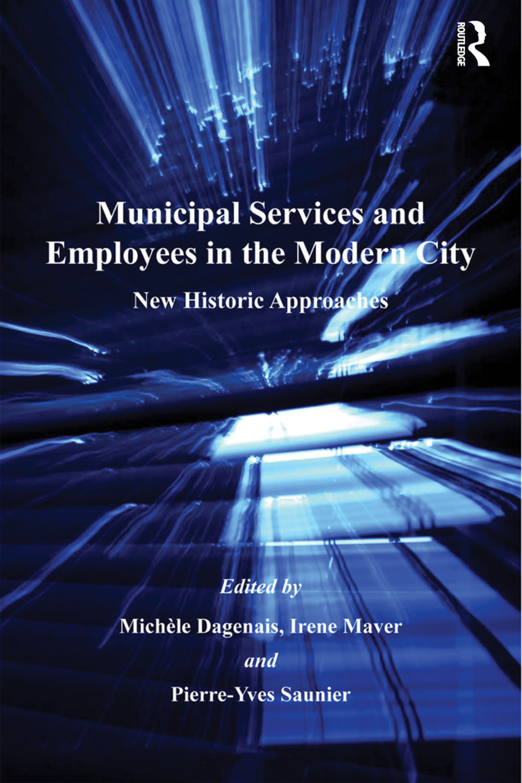 Municipal Services and Employees in the Modern City New Historic Approaches 1st Edition
