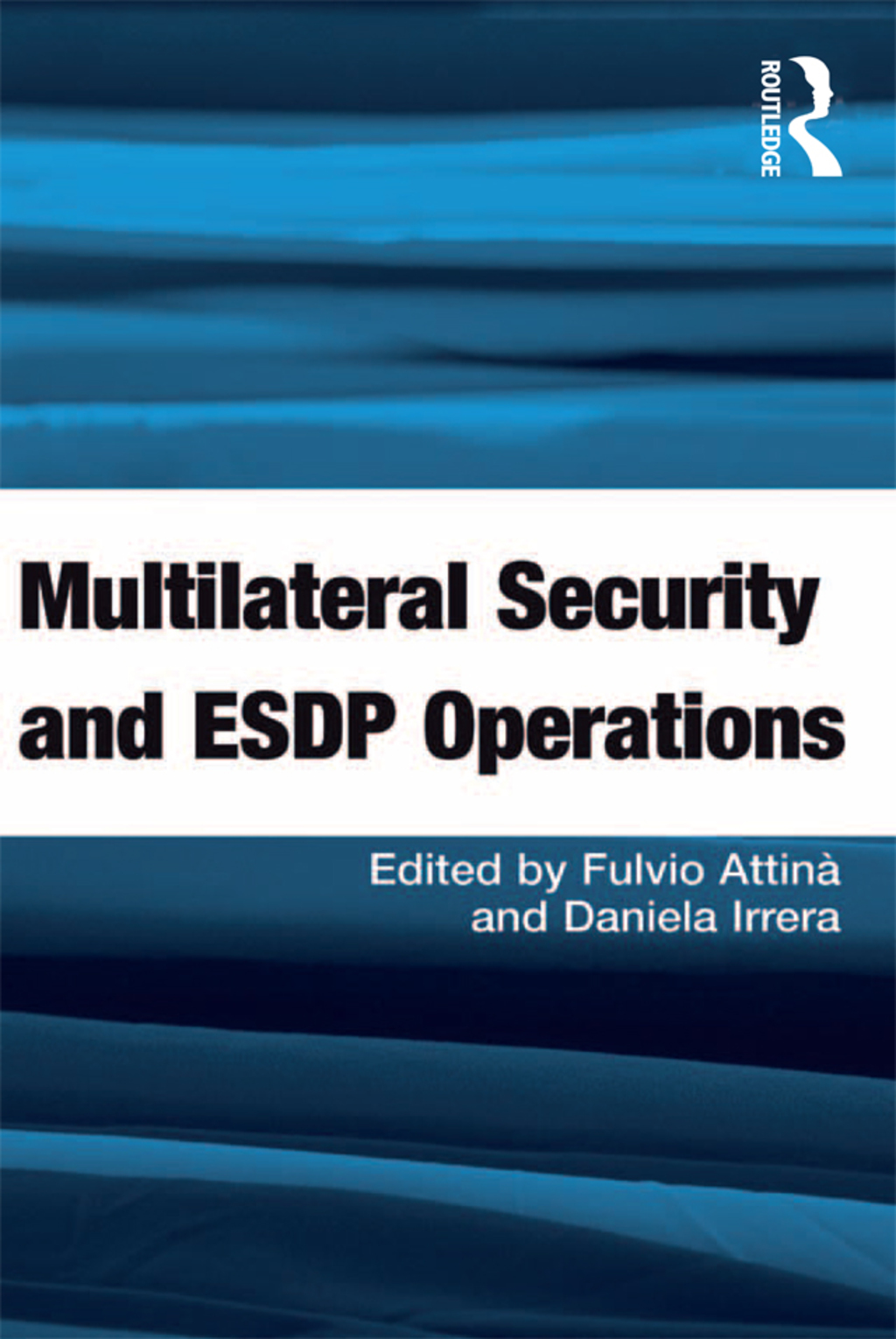 Multilateral Security and ESDP Operations 1st Edition