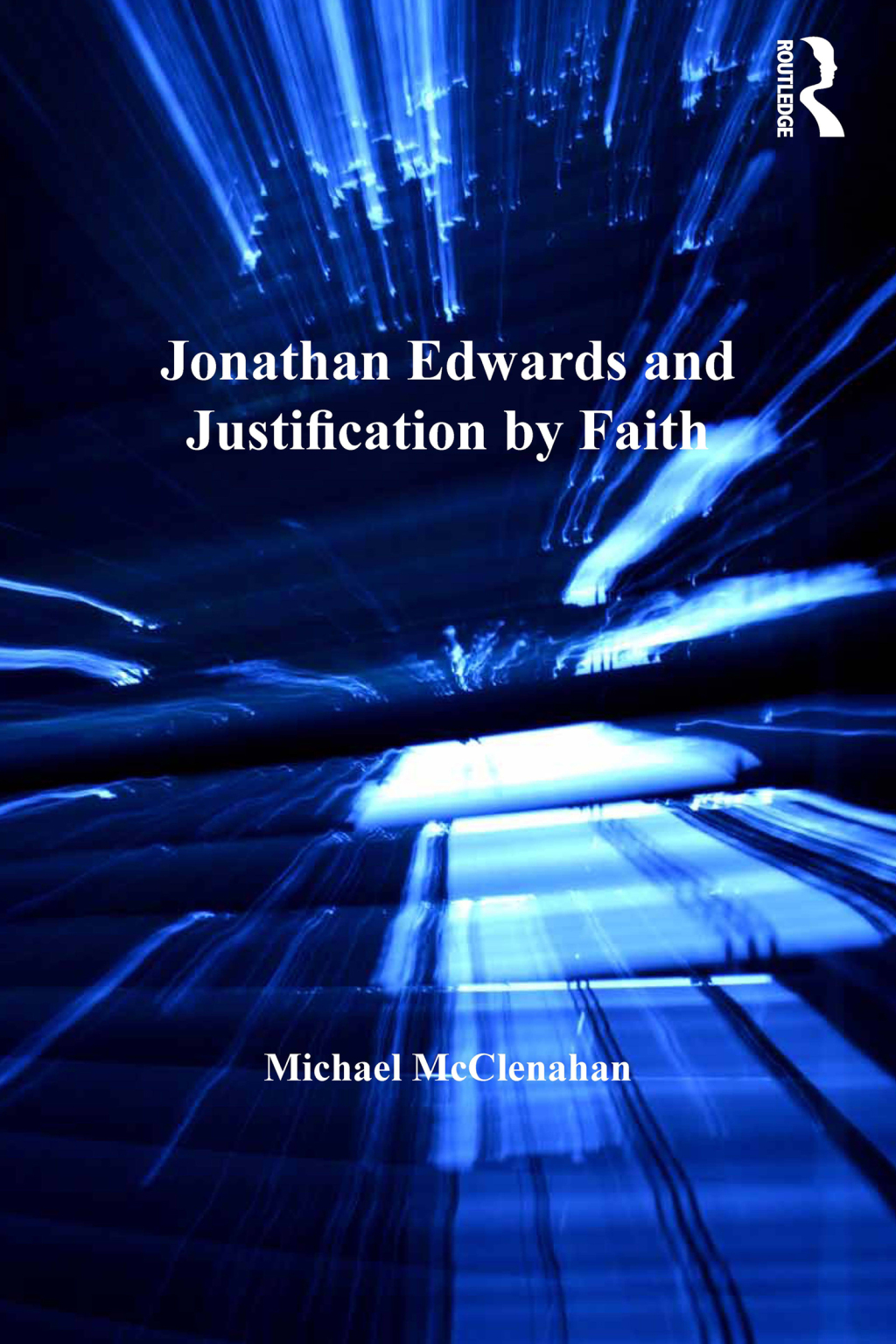 Jonathan Edwards and Justification by Faith 1st Edition