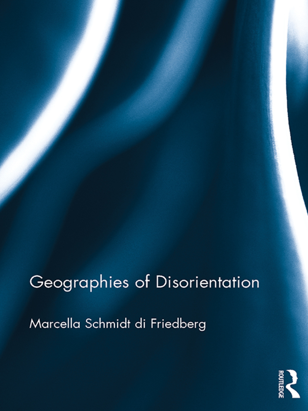 Geographies of Disorientation 1st Edition