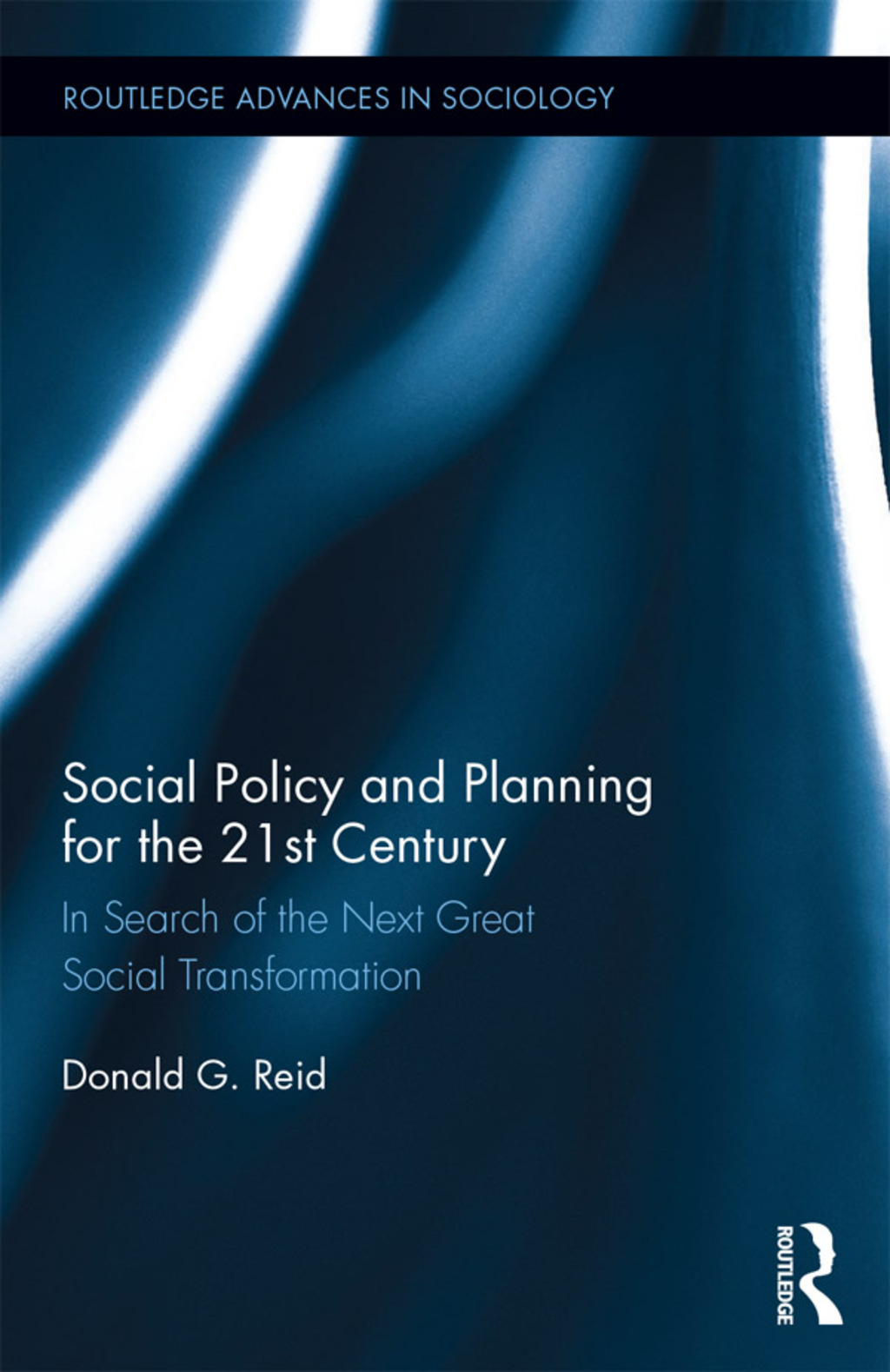 Social Policy and Planning for the 21st Century In Search of the Next Great Social Transformation 1st Edition
