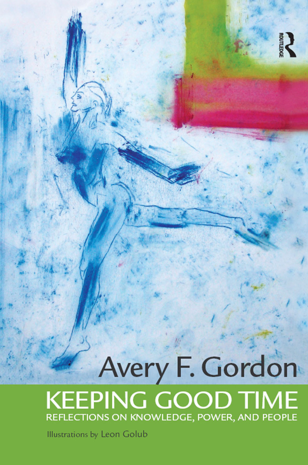 Keeping Good Time Reflections on Knowledge, Power and People 1st Edition