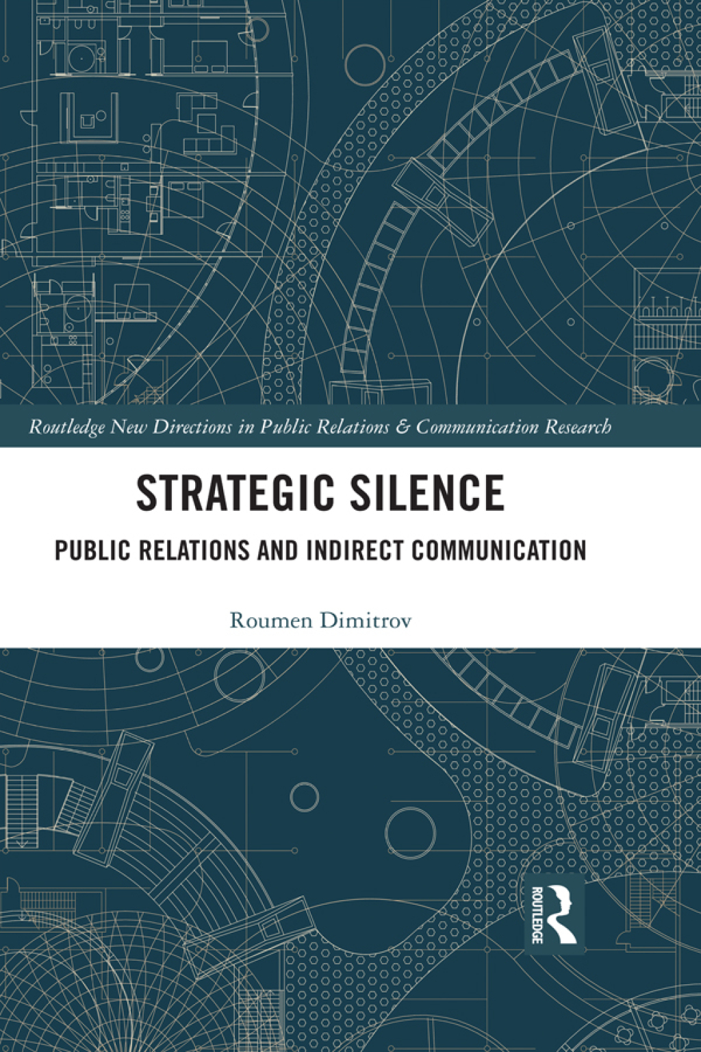 Strategic Silence Public Relations and Indirect Communication 1st Edition