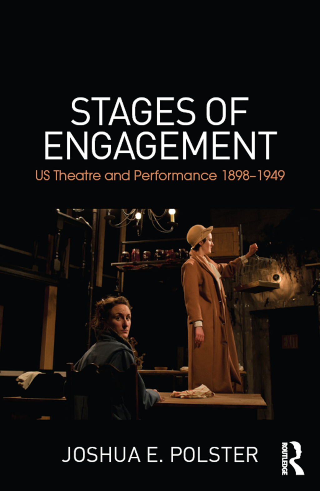 Stages of Engagement U.S. Theatre and Performance 1898-1949 1st Edition