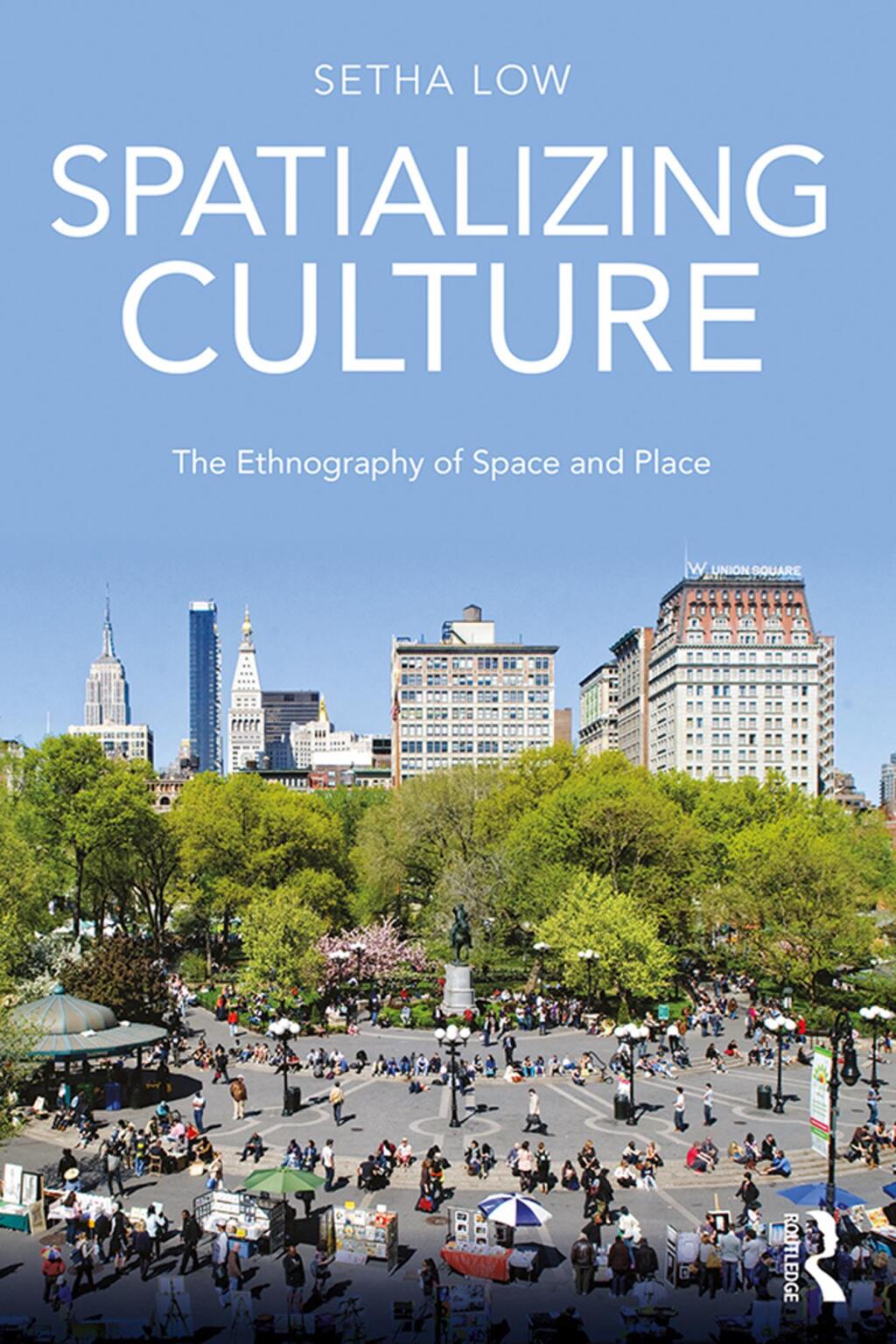 Spatializing Culture The Ethnography of Space and Place 1st Edition