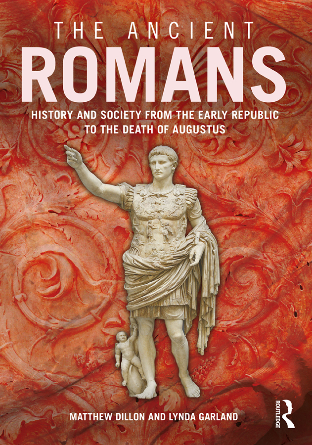 The Ancient Romans History and Society from the Early Republic to the Death of Augustus 1st Edition