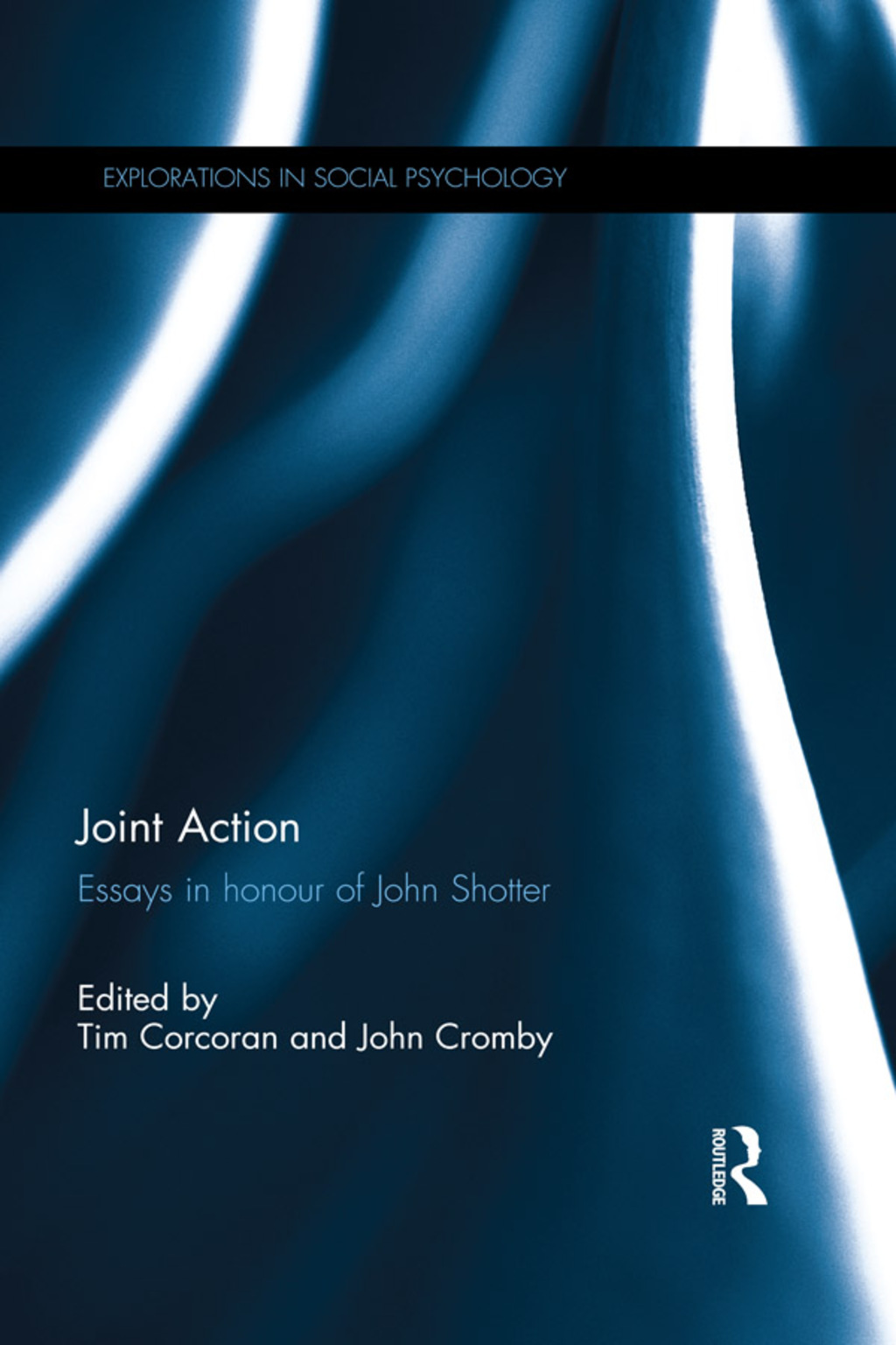 Joint Action Essays in honour of John Shotter 1st Edition