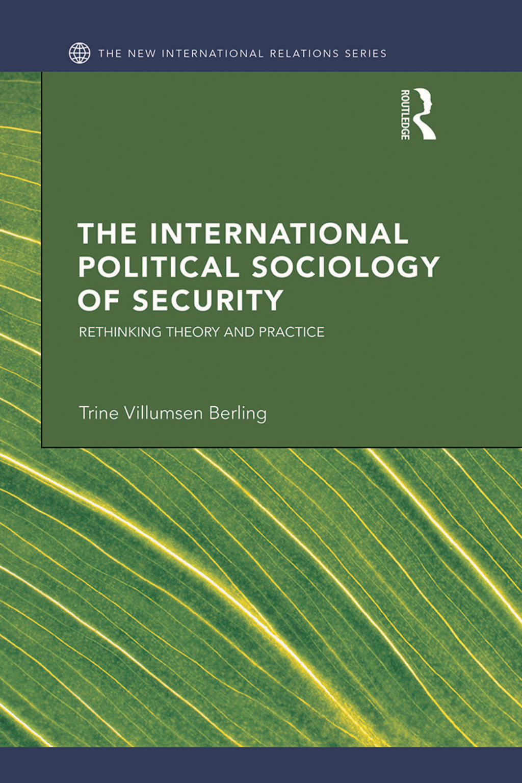 The International Political Sociology of Security Rethinking Theory and Practice 1st Edition