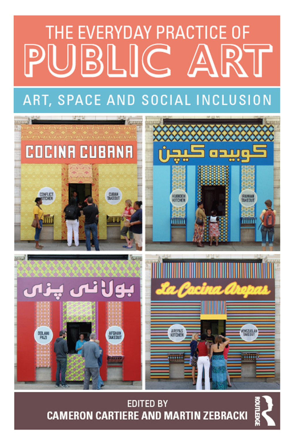 The Everyday Practice of Public Art Art, Space, and Social Inclusion 1st Edition