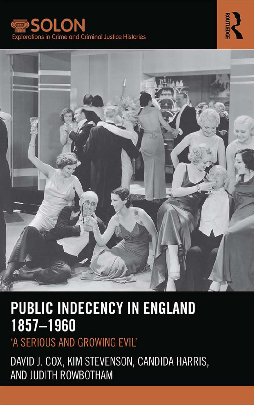 Public Indecency in England 1857-1960 'A Serious and Growing Evil’ 1st Edition