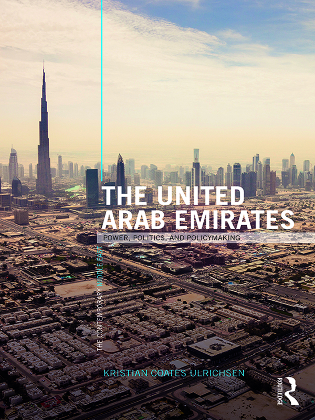 The United Arab Emirates Power, Politics and Policy-Making 1st Edition