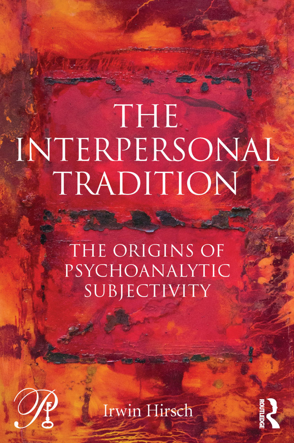 The Interpersonal Tradition The origins of psychoanalytic subjectivity 1st Edition