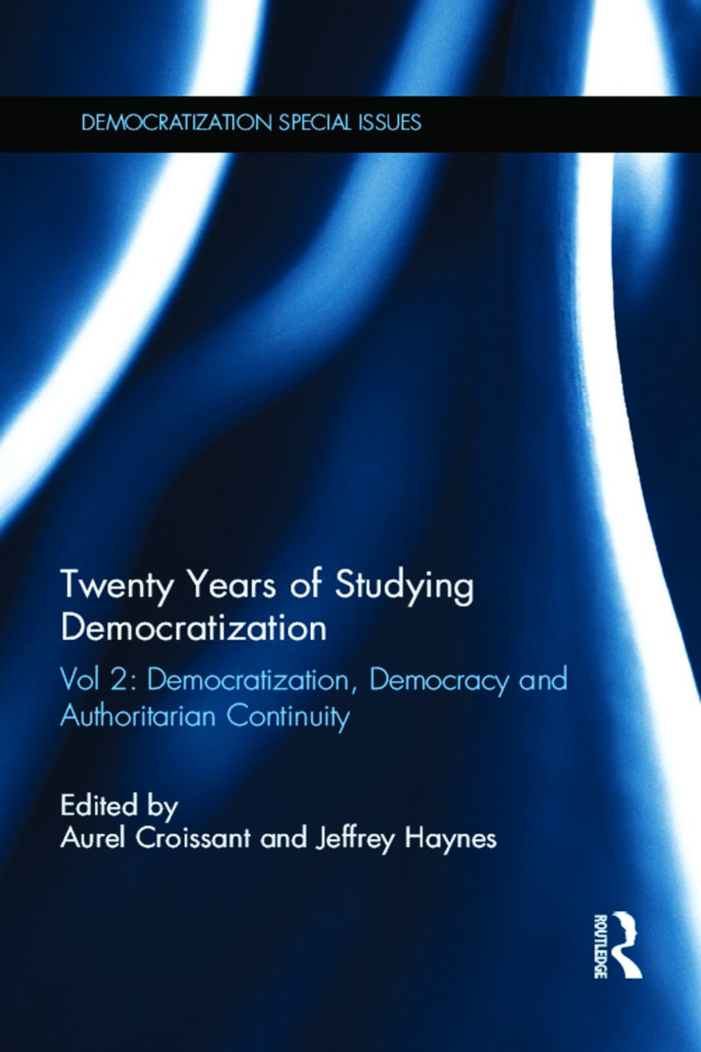 Twenty Years of Studying Democratization Vol 2: Democratization, Democracy and Authoritarian Continuity 1st Edition