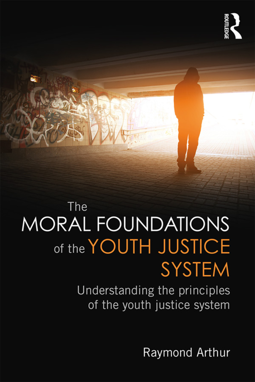 The Moral Foundations of the Youth Justice System Understanding the principles of the youth justice system 1st Edition