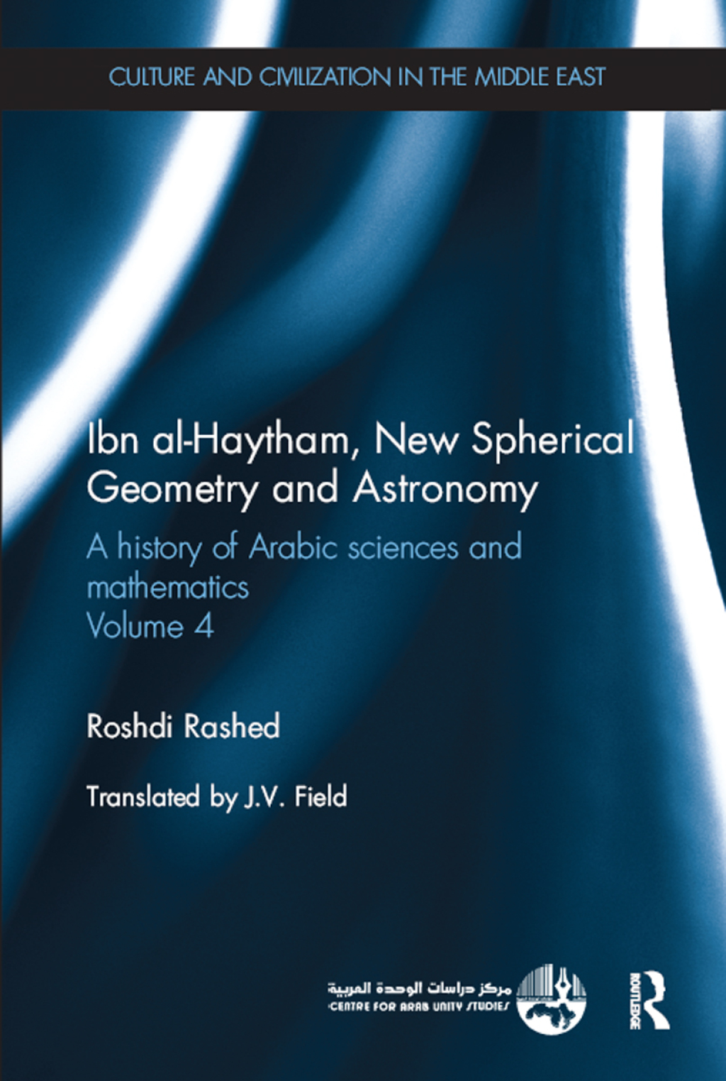 Ibn al-Haytham, New Astronomy and Spherical Geometry A History of Arabic Sciences and Mathematics Volume 4 1st Edition