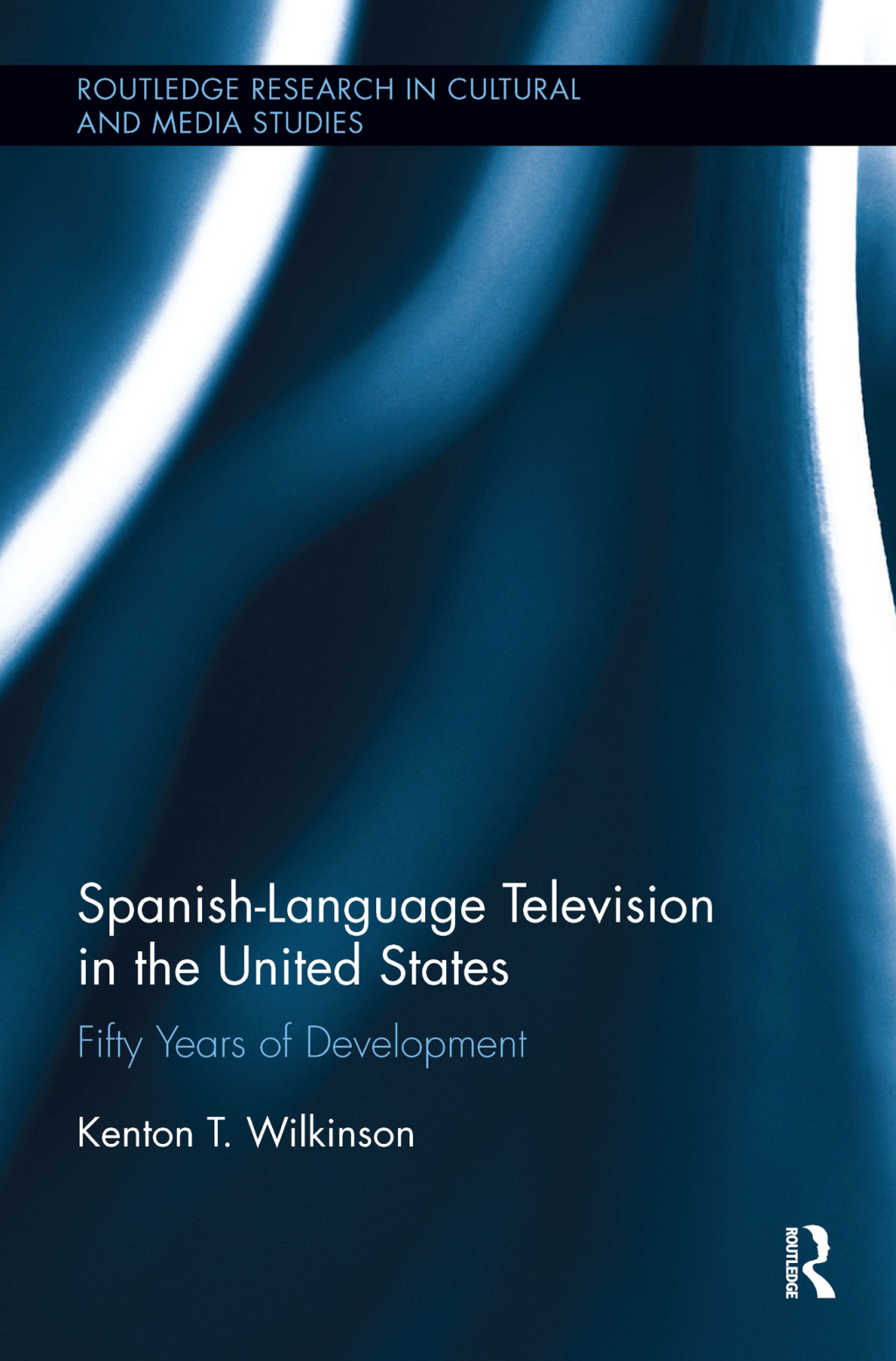 Spanish-Language Television in the United States Fifty Years of Development 1st Edition