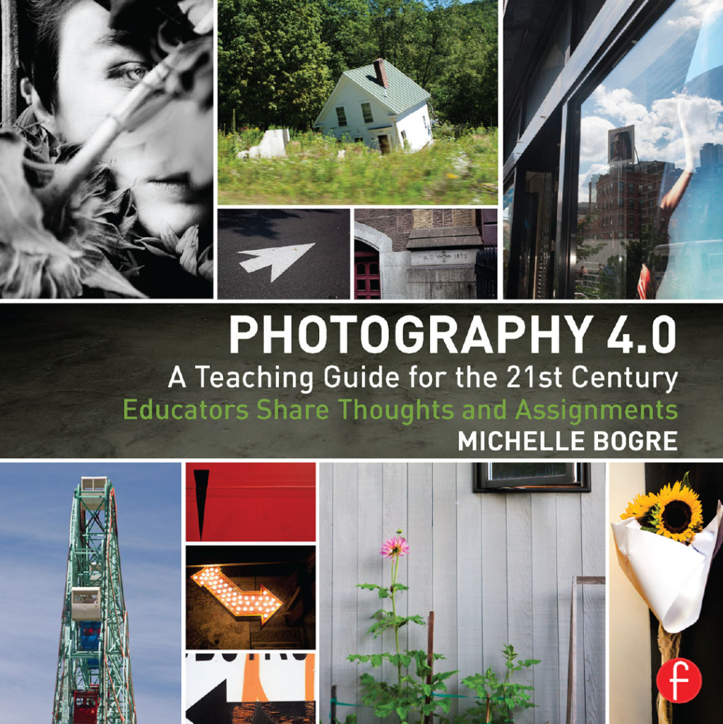 Photography 4.0: A Teaching Guide for the 21st Century Educators Share Thoughts and Assignments 1st Edition