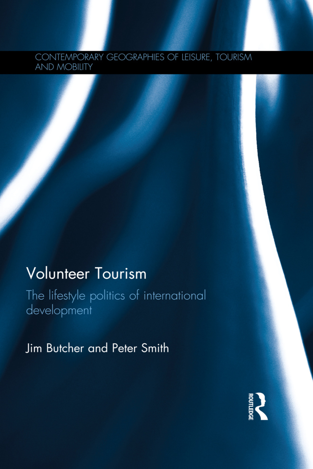 Volunteer Tourism The lifestyle politics of international development 1st Edition