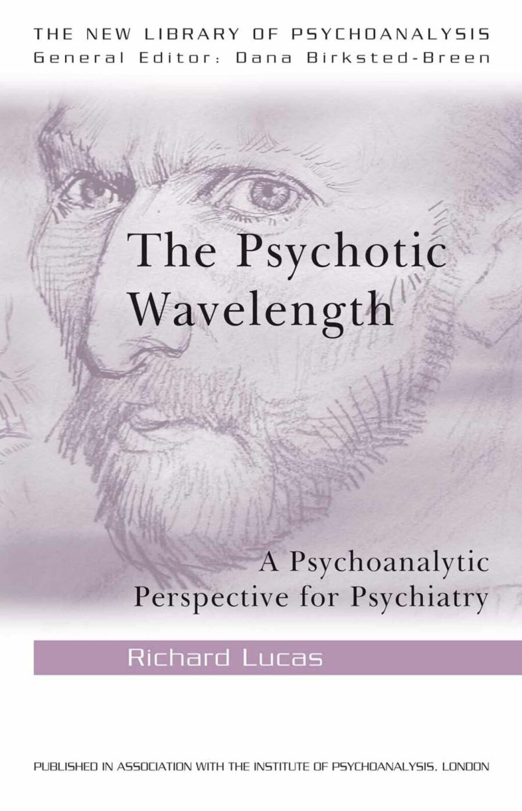 The Psychotic Wavelength A Psychoanalytic Perspective for Psychiatry 1st Edition