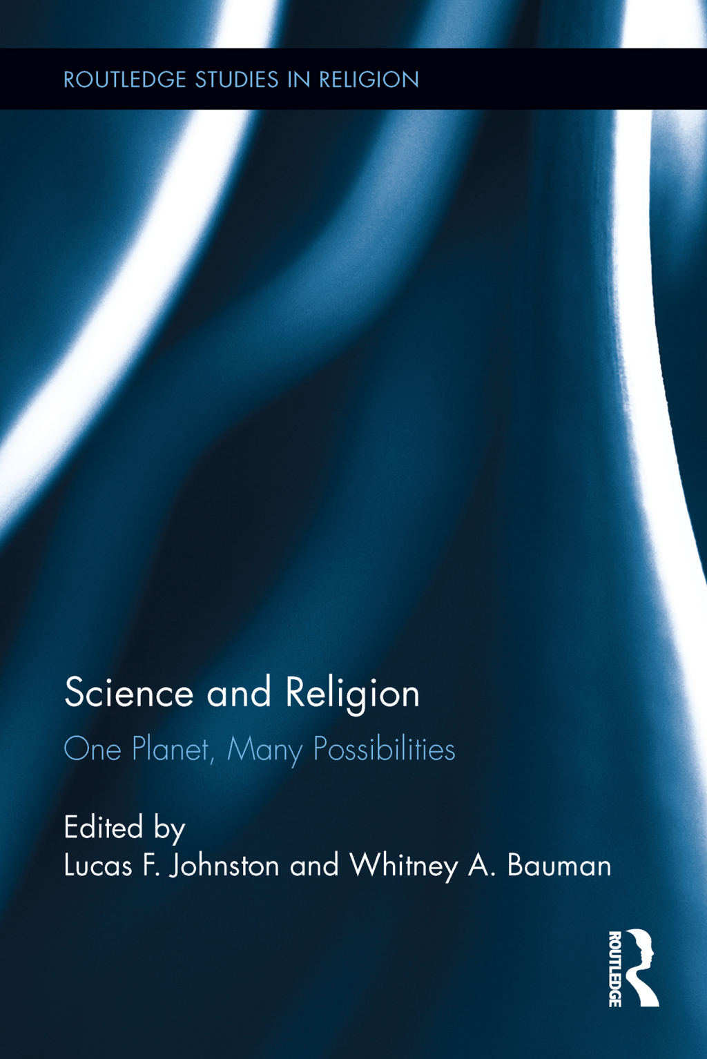 Science and Religion One Planet, Many Possibilities 1st Edition