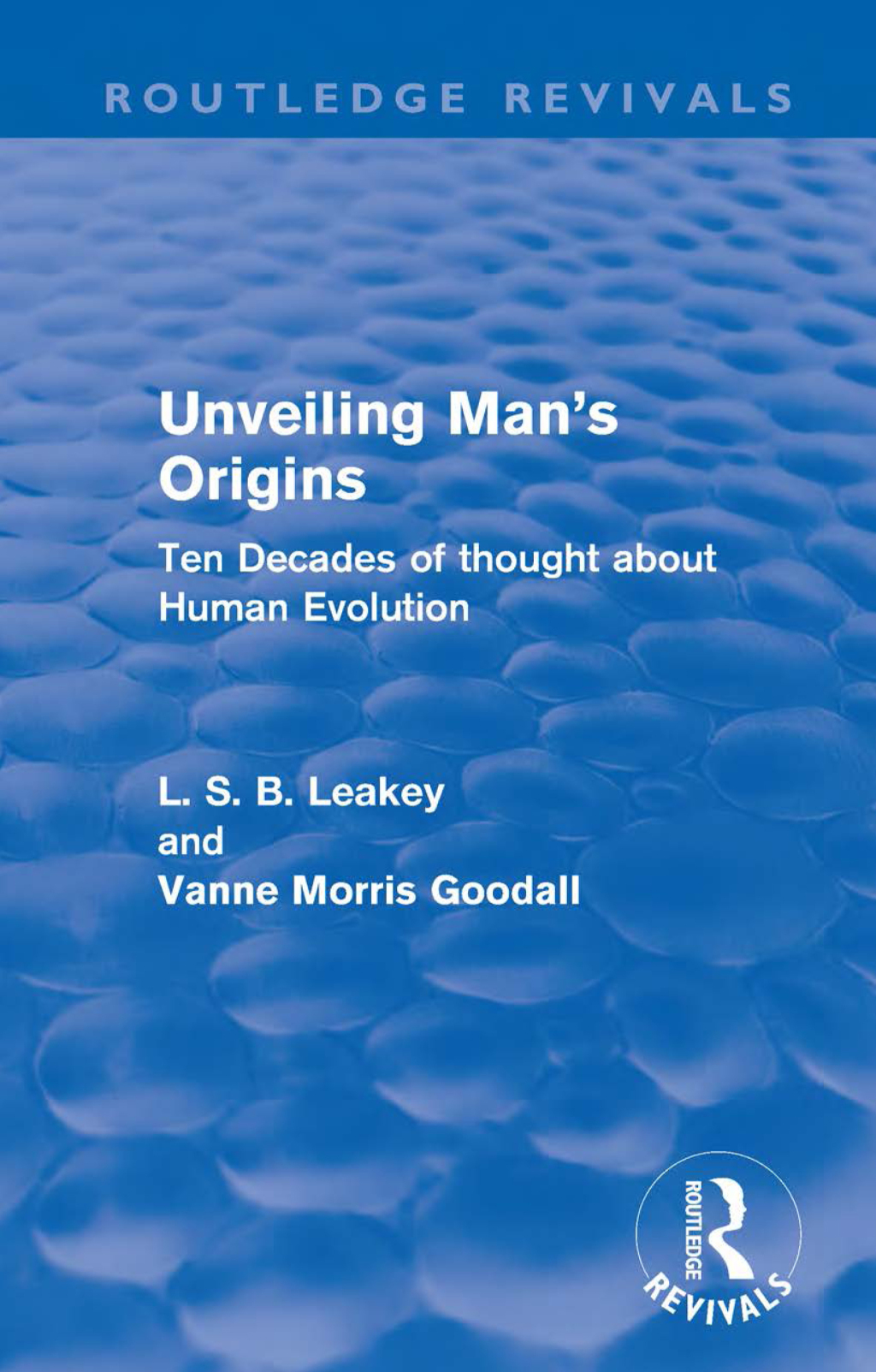 Unveiling Man's Origins (Routledge Revivals) Ten Decades of Thought About Human Evolution 1st Edition