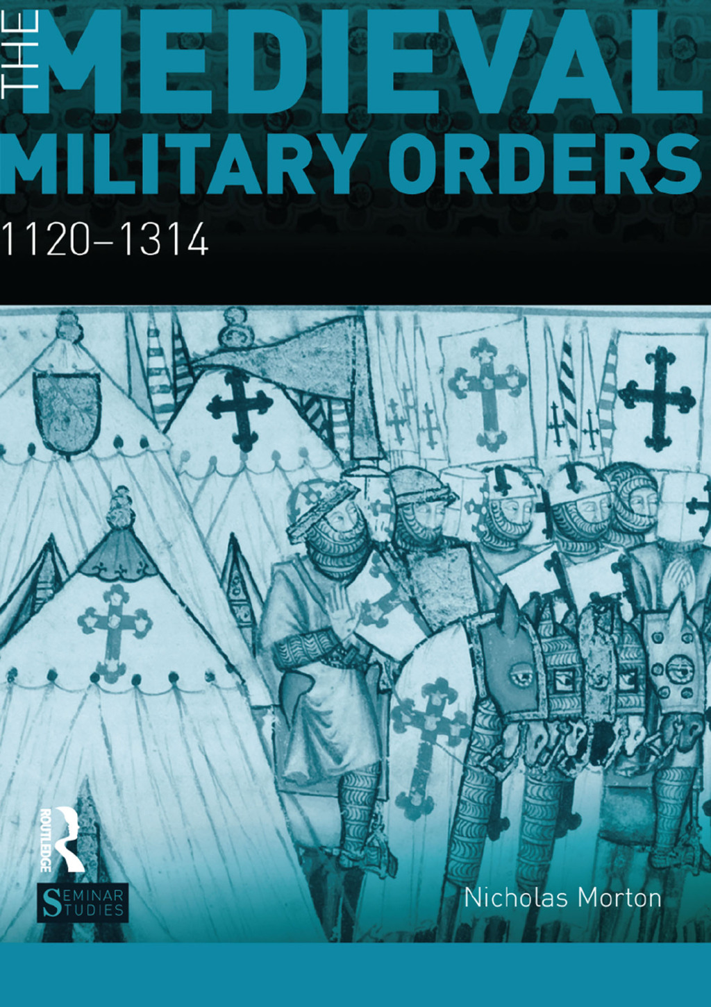 The Medieval Military Orders 1120-1314 1st Edition